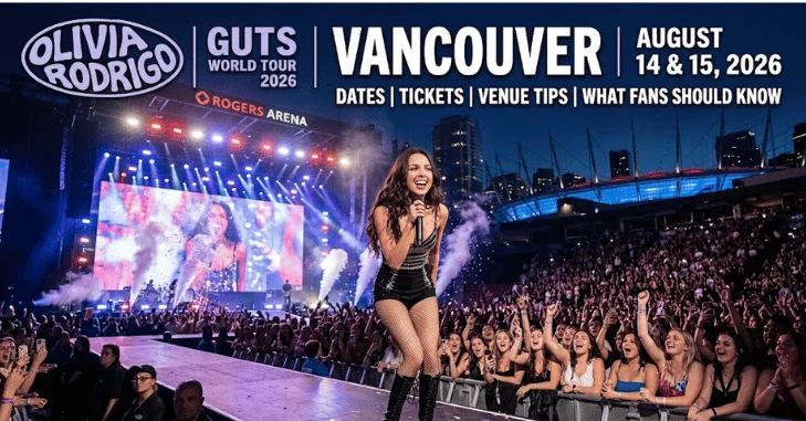 Olivia Rodrigo Vancouver 2026: Dates, Tickets, Venue Tips and What Fans Should Know