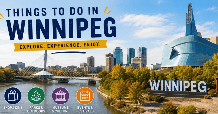 Things to Do in Winnipeg: Complete Guide to 15 Best Attractions, Neighborhoods & Local Experiences in 2026 